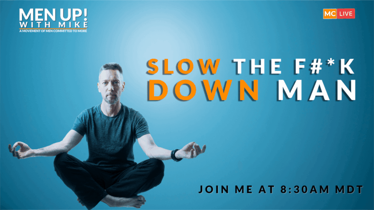 Slow The F&*k Down Man!