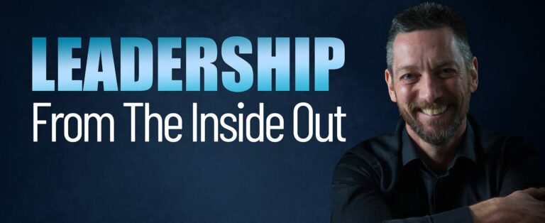 Leadership From the Inside Out